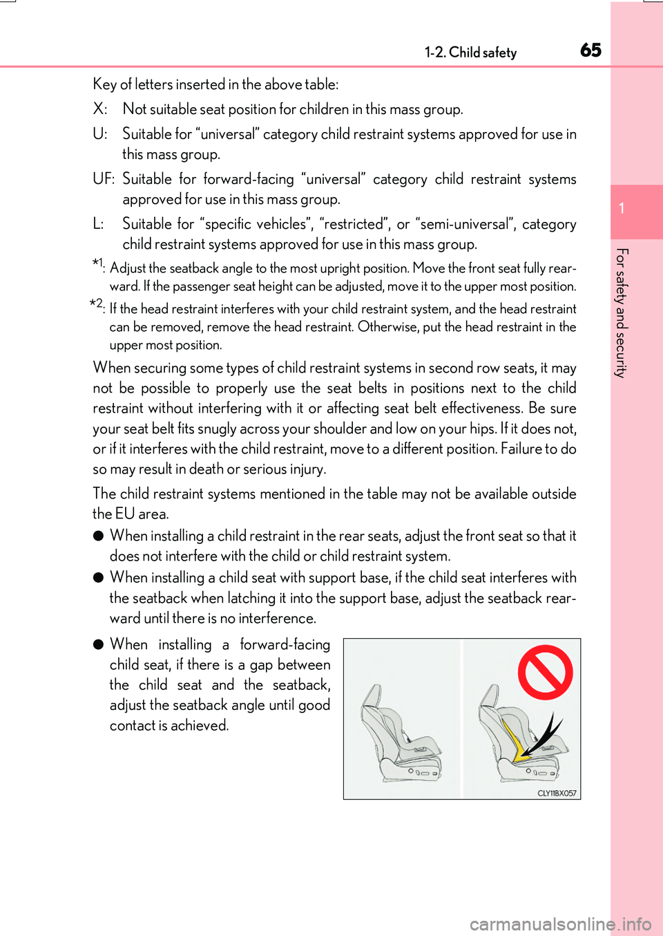 LEXUS RX200T 2017 Repair Manual 651-2. Child safety
1
For safety and security
RX350/RX200t_EE_OM48F32E
Key of letters inserted in the above table:
X: Not suitable seat position for children in this mass group.
U: Suitable for “u LEXUS RX200T 2017 Repair Manual 651-2. Child safety
1
For safety and security
RX350/RX200t_EE_OM48F32E
Key of letters inserted in the above table:
X: Not suitable seat position for children in this mass group.
U: Suitable for “u