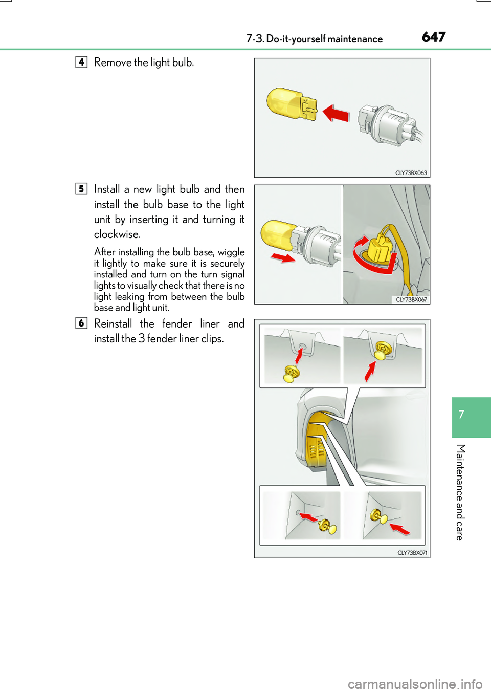 LEXUS RX200T 2017  Owners Manual 6477-3. Do-it-yourself maintenance
7
Maintenance and care
RX350/RX200t_EE_OM48F32E
Remove the light bulb. 
Install a new light bulb and then 
install the bulb base to the light 
unit by inserting it a