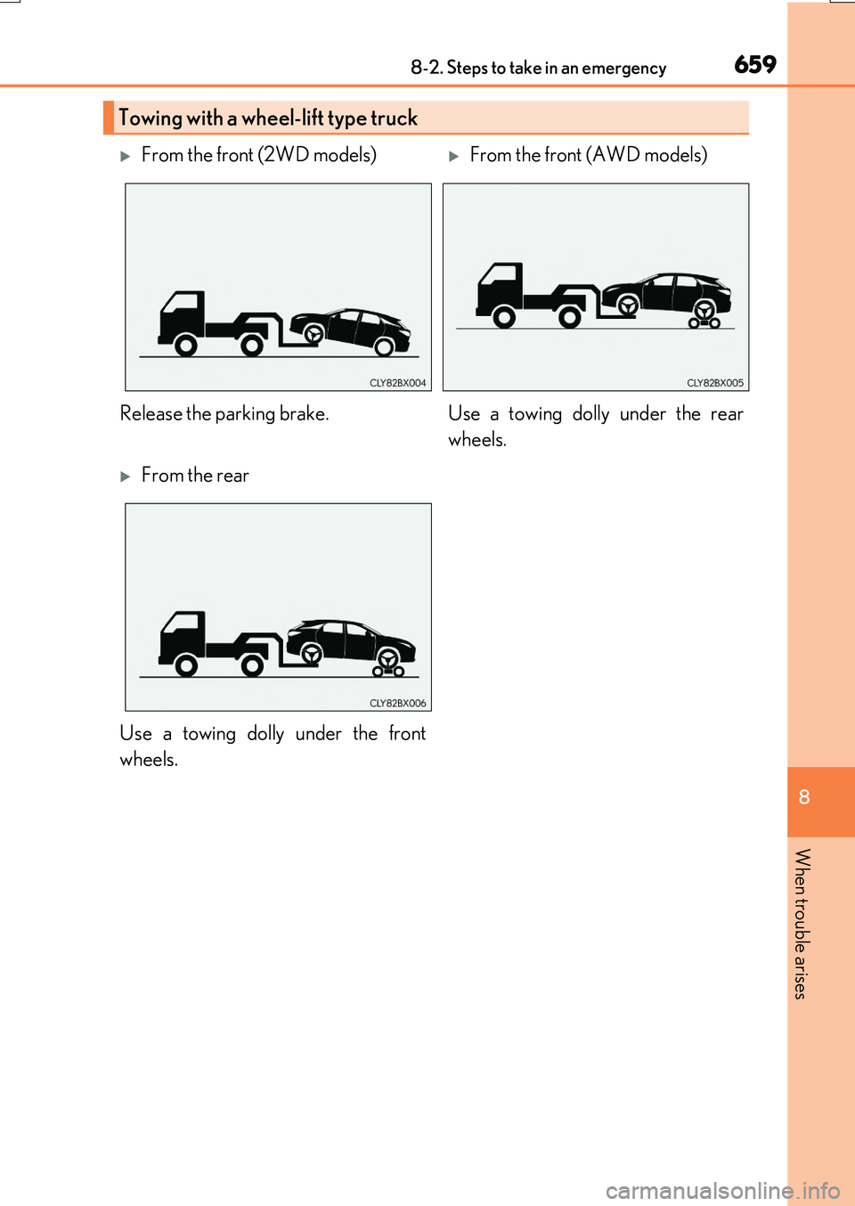 LEXUS RX200T 2017 Owners Manual 6598-2. Steps to take in an emergency
8
When trouble arises
RX350/RX200t_EE_OM48F32E
Towing with a wheel-lift type truck
From the front (2WD models)From the front (AWD models)
Release the parki LEXUS RX200T 2017 Owners Manual 6598-2. Steps to take in an emergency
8
When trouble arises
RX350/RX200t_EE_OM48F32E
Towing with a wheel-lift type truck
From the front (2WD models)From the front (AWD models)
Release the parki