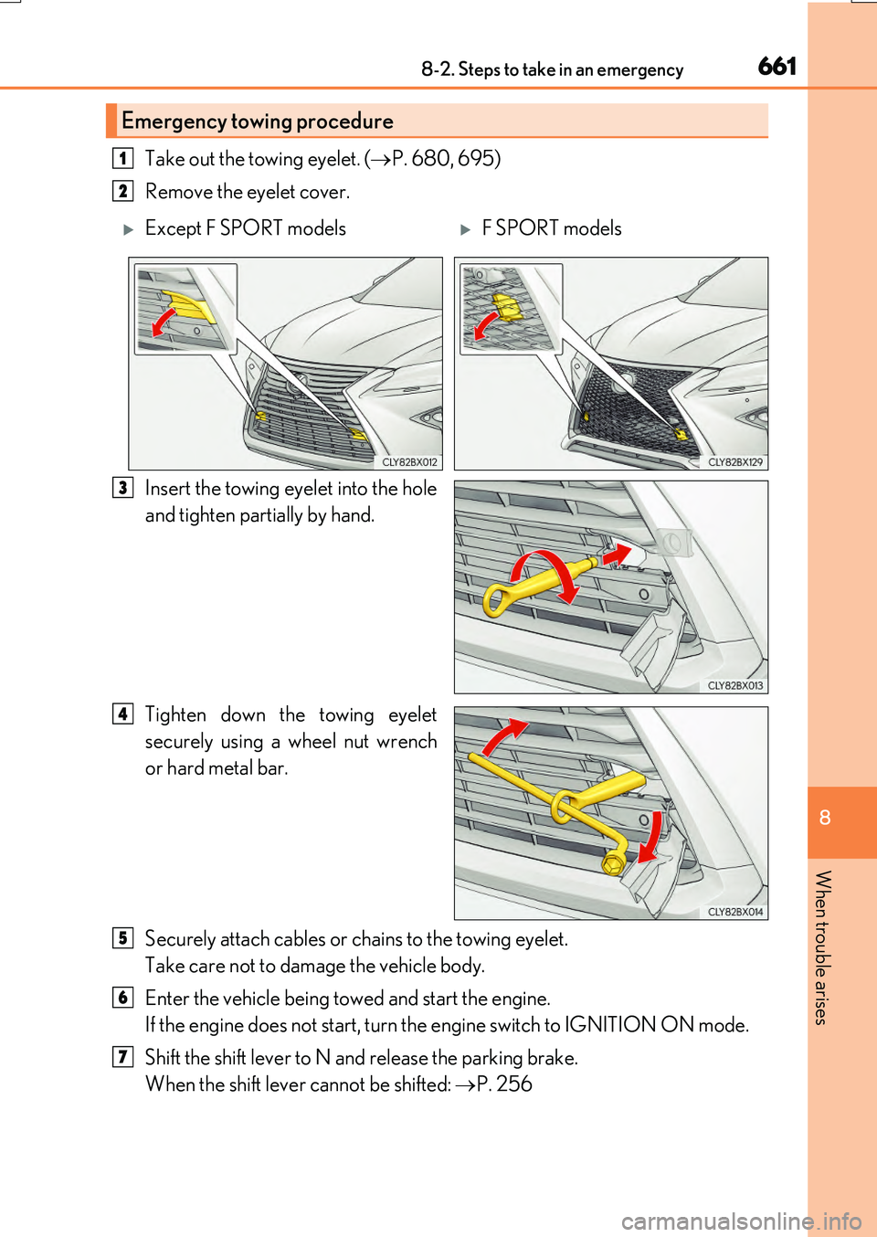 LEXUS RX200T 2017 Owners Manual 6618-2. Steps to take in an emergency
8
When trouble arises
RX350/RX200t_EE_OM48F32E
Take out the towing eyelet. (P. 680, 695)
Remove the eyelet cover.
Insert the towing eyelet into the hole
an LEXUS RX200T 2017 Owners Manual 6618-2. Steps to take in an emergency
8
When trouble arises
RX350/RX200t_EE_OM48F32E
Take out the towing eyelet. (P. 680, 695)
Remove the eyelet cover.
Insert the towing eyelet into the hole
an