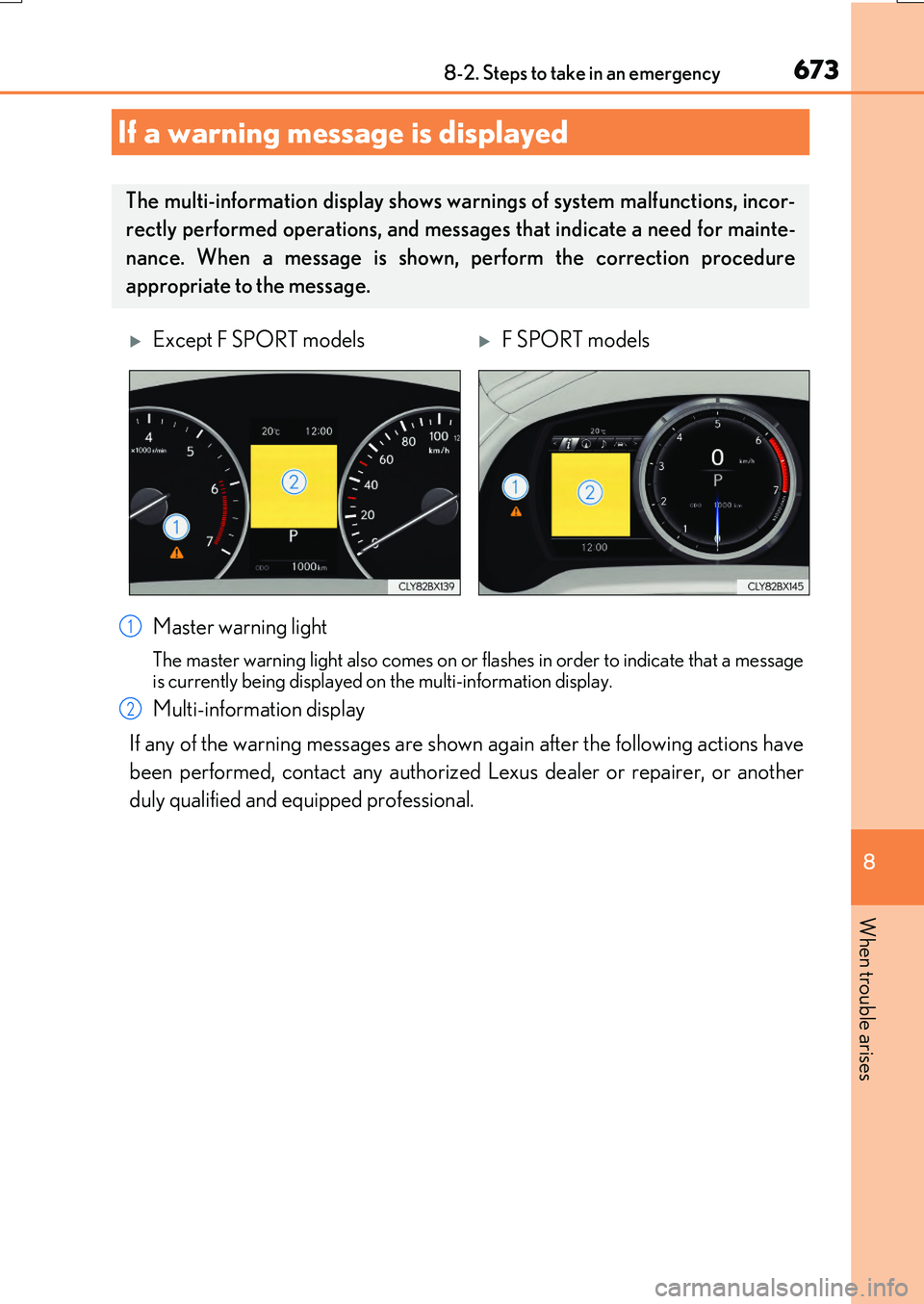 LEXUS RX200T 2017  Owners Manual 6738-2. Steps to take in an emergency
8
When trouble arises
RX350/RX200t_EE_OM48F32E
Master warning light
The master warning light also comes on or flashes in order to indicate that a message 
is curr