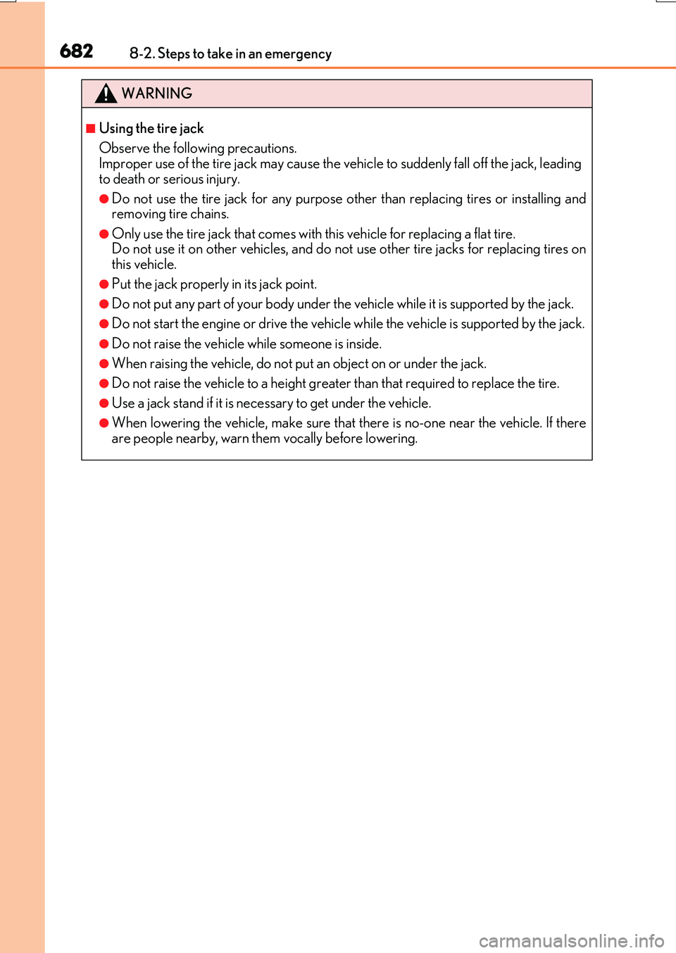 LEXUS RX200T 2017  Owners Manual 6828-2. Steps to take in an emergency
RX350/RX200t_EE_OM48F32E
WARNING
■Using the tire jack 
Observe the following precautions.  Improper use of the tire jack may cause the vehicle to suddenly fall 