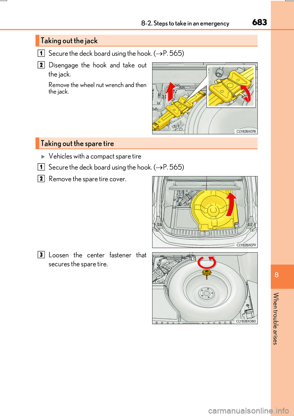 LEXUS RX200T 2017  Owners Manual 6838-2. Steps to take in an emergency
8
When trouble arises
RX350/RX200t_EE_OM48F32E
Secure the deck board using the hook. (P. 565) 
Disengage the hook and take out 
the jack.
Remove the wheel nut 