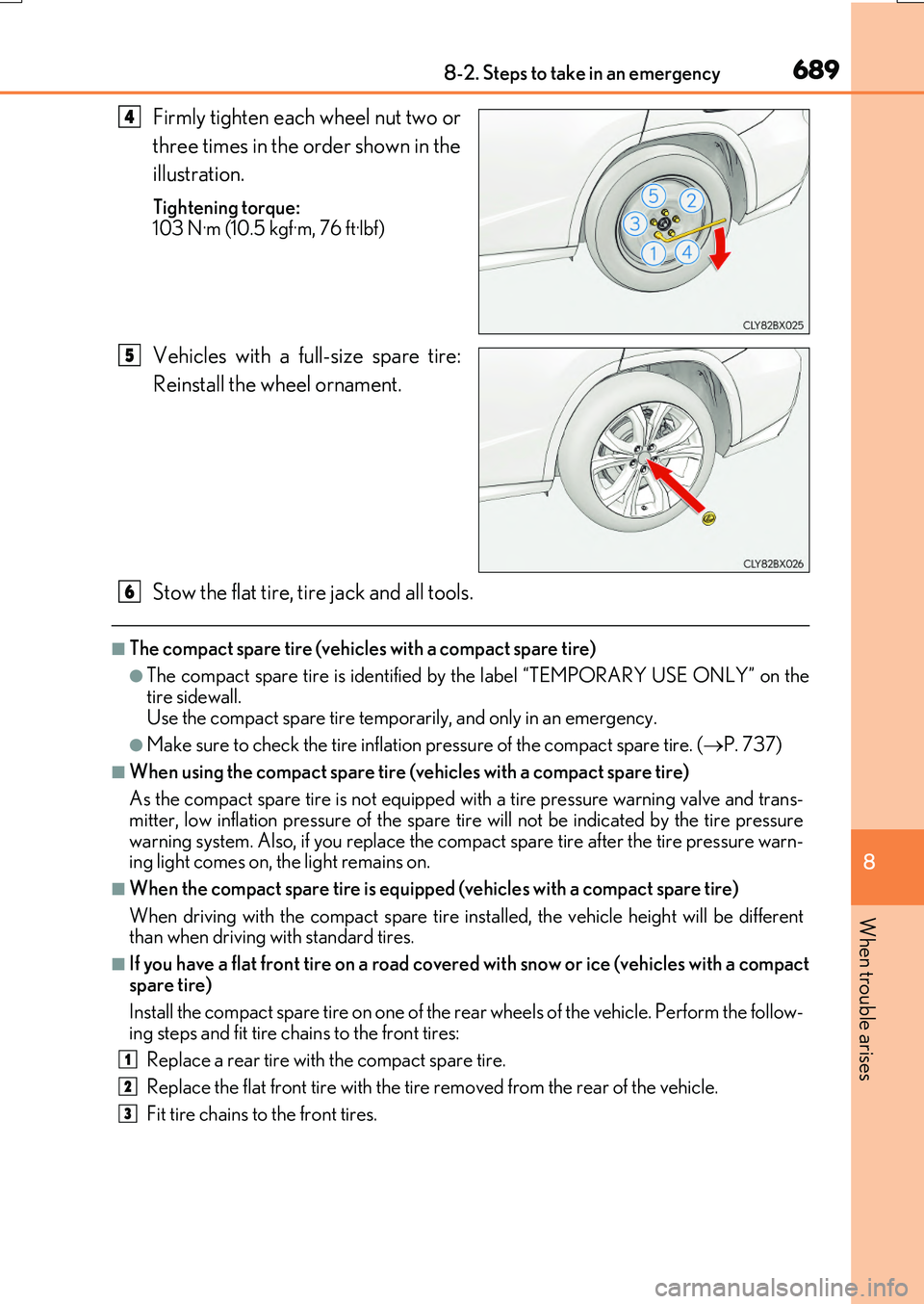 LEXUS RX200T 2017  Owners Manual 6898-2. Steps to take in an emergency
8
When trouble arises
RX350/RX200t_EE_OM48F32E
Firmly tighten each wheel nut two or 
three times in the order shown in the 
illustration.
Tightening torque:  
103