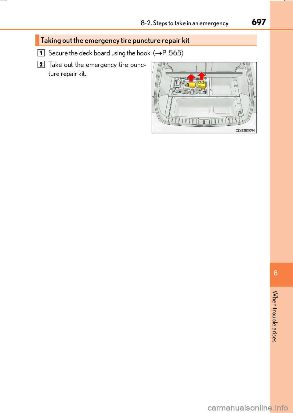 LEXUS RX200T 2017  Owners Manual 6978-2. Steps to take in an emergency
8
When trouble arises
RX350/RX200t_EE_OM48F32E
Secure the deck board using the hook. (P. 565) 
Take out the emergency tire punc- 
ture repair kit.
Taking out t