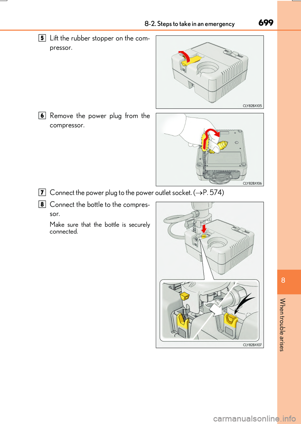 LEXUS RX200T 2017  Owners Manual 6998-2. Steps to take in an emergency
8
When trouble arises
RX350/RX200t_EE_OM48F32E
Lift the rubber stopper on the com- 
pressor. 
Remove the power plug from the 
compressor. 
Connect the power plug 