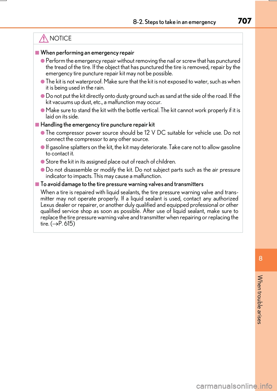 LEXUS RX200T 2017 Owners Manual 7078-2. Steps to take in an emergency
8
When trouble arises
RX350/RX200t_EE_OM48F32E
NOTICE
■When performing an emergency repair
●Perform the emergency repair without removing the nail or screw th LEXUS RX200T 2017 Owners Manual 7078-2. Steps to take in an emergency
8
When trouble arises
RX350/RX200t_EE_OM48F32E
NOTICE
■When performing an emergency repair
●Perform the emergency repair without removing the nail or screw th