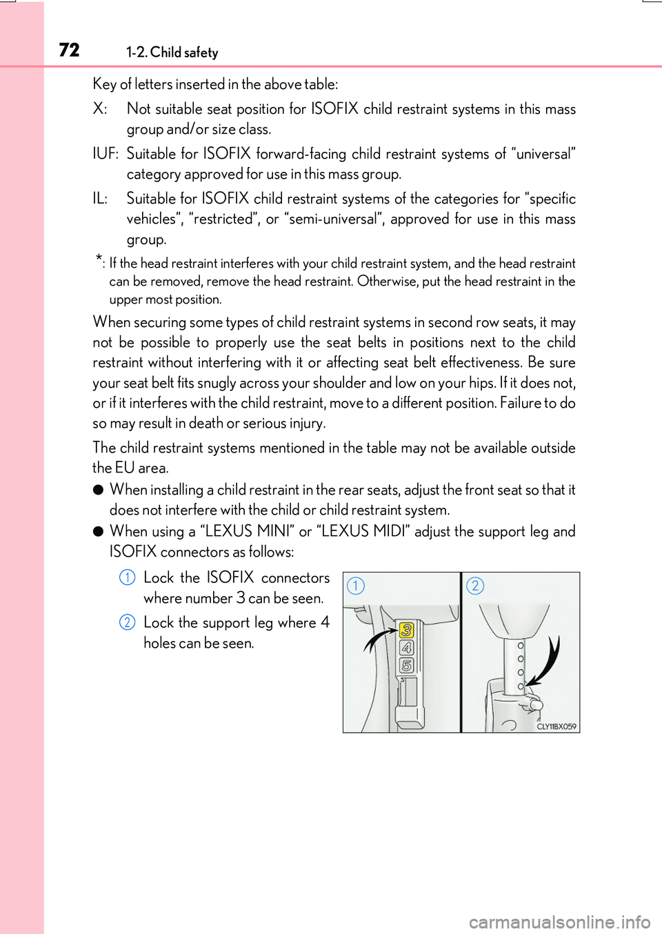 LEXUS RX200T 2017 Manual PDF 721-2. Child safety
RX350/RX200t_EE_OM48F32E
Key of letters inserted in the above table:
X: Not suitable seat position for ISOFIX child restraint systems in this mass
group and/or size class.
IUF: LEXUS RX200T 2017 Manual PDF 721-2. Child safety
RX350/RX200t_EE_OM48F32E
Key of letters inserted in the above table:
X: Not suitable seat position for ISOFIX child restraint systems in this mass
group and/or size class.
IUF: