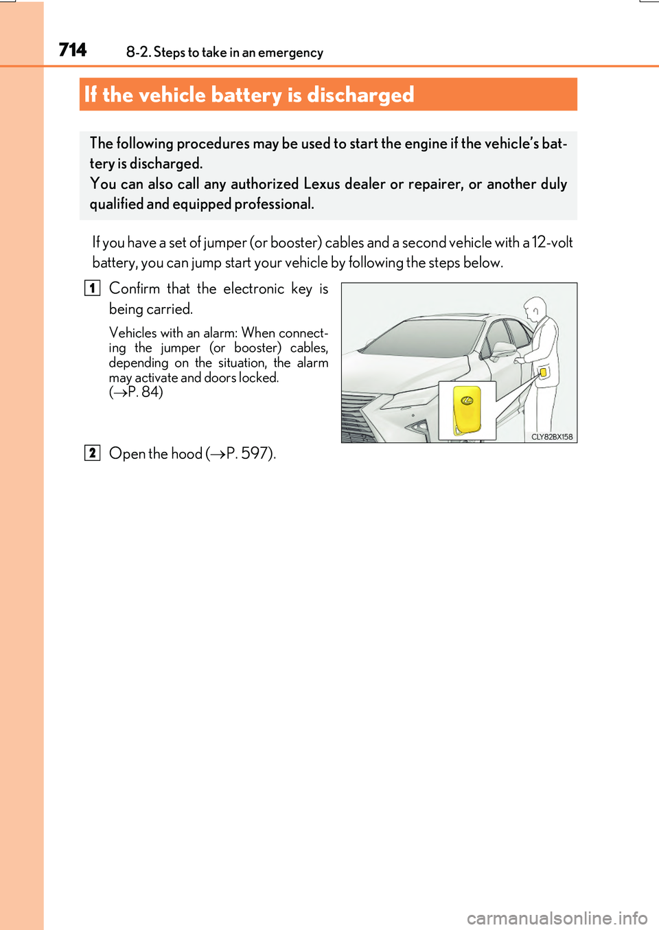 LEXUS RX200T 2017 Owners Manual 7148-2. Steps to take in an emergency
RX350/RX200t_EE_OM48F32E
If you have a set of jumper (or booster) cables and a second vehicle with a 12-volt
battery, you can jump start your vehicle by followin LEXUS RX200T 2017 Owners Manual 7148-2. Steps to take in an emergency
RX350/RX200t_EE_OM48F32E
If you have a set of jumper (or booster) cables and a second vehicle with a 12-volt
battery, you can jump start your vehicle by followin