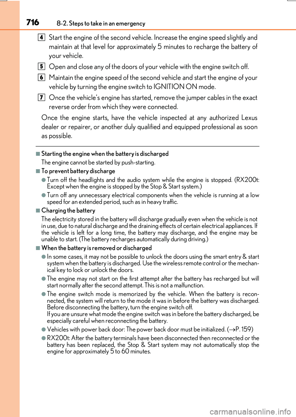 LEXUS RX200T 2017 Owners Manual 7168-2. Steps to take in an emergency
RX350/RX200t_EE_OM48F32E
Start the engine of the second vehicle. Increase the engine speed slightly and
maintain at that level for approximately 5 minutes to rec LEXUS RX200T 2017 Owners Manual 7168-2. Steps to take in an emergency
RX350/RX200t_EE_OM48F32E
Start the engine of the second vehicle. Increase the engine speed slightly and
maintain at that level for approximately 5 minutes to rec