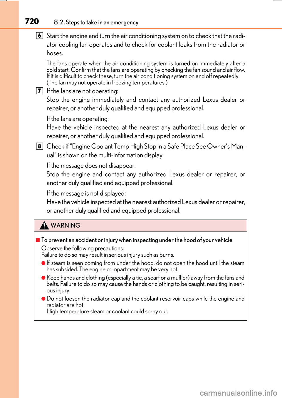 LEXUS RX200T 2017 Manual PDF 7208-2. Steps to take in an emergency
RX350/RX200t_EE_OM48F32E
Start the engine and turn the air conditioning system on to check that the radi-
ator cooling fan operates and to check for coolant leak LEXUS RX200T 2017 Manual PDF 7208-2. Steps to take in an emergency
RX350/RX200t_EE_OM48F32E
Start the engine and turn the air conditioning system on to check that the radi-
ator cooling fan operates and to check for coolant leak