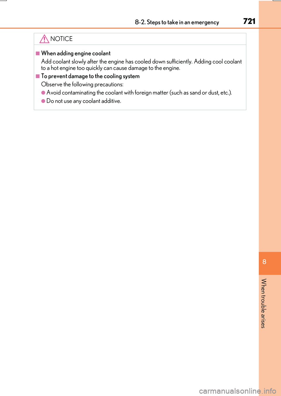 LEXUS RX200T 2017  Owners Manual 7218-2. Steps to take in an emergency
8
When trouble arises
RX350/RX200t_EE_OM48F32E
NOTICE
■When adding engine coolant 
Add coolant slowly after the engine has cool ed down sufficiently. Adding coo
