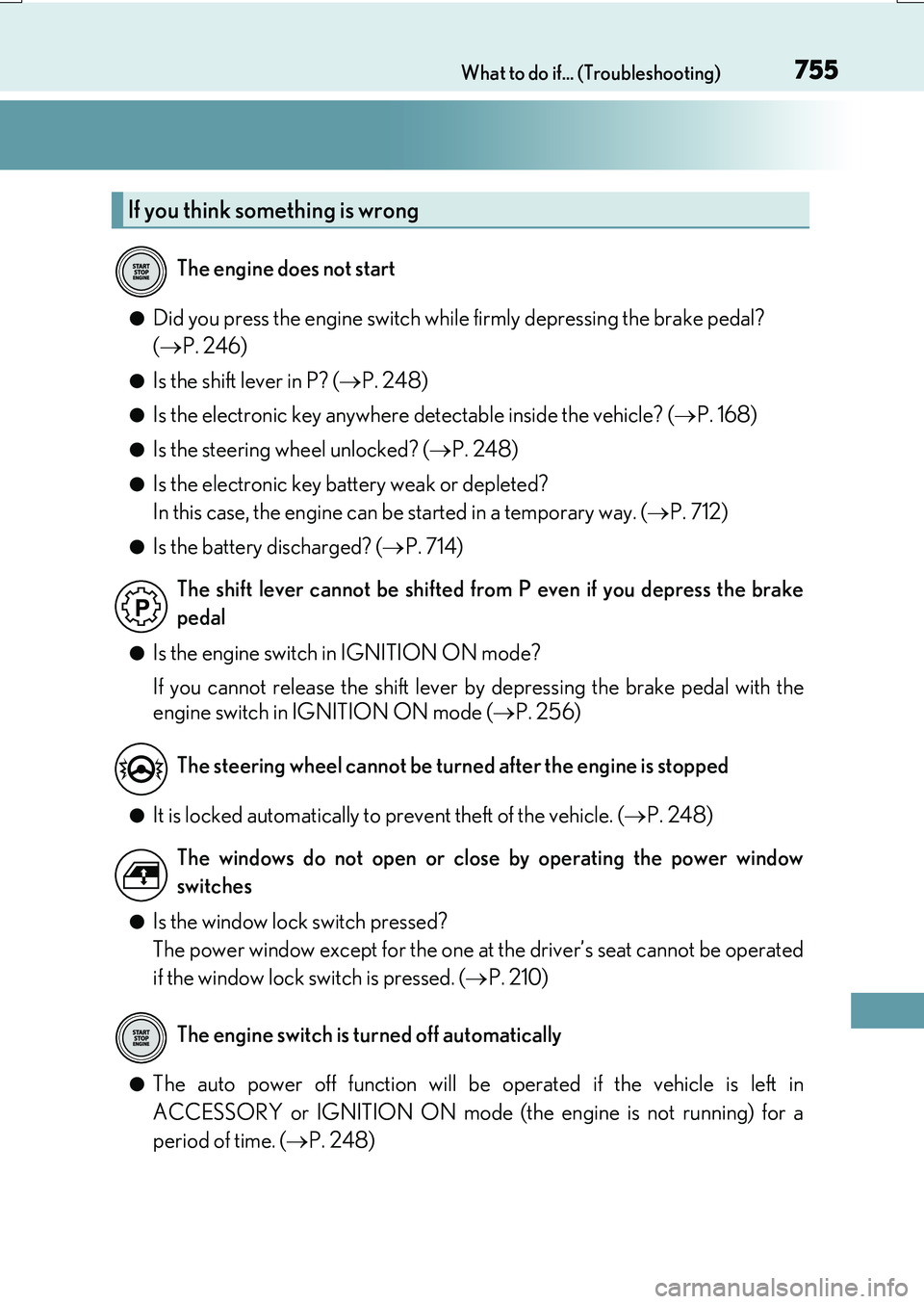 LEXUS RX200T 2017 Manual PDF 755What to do if... (Troubleshooting)
RX350/RX200t_EE_OM48F32E
●Did you press the engine switch while firmly depressing the brake pedal?
( P. 246)
●Is the shift lever in P? (P. 248)
●Is LEXUS RX200T 2017 Manual PDF 755What to do if... (Troubleshooting)
RX350/RX200t_EE_OM48F32E
●Did you press the engine switch while firmly depressing the brake pedal?
( P. 246)
●Is the shift lever in P? (P. 248)
●Is