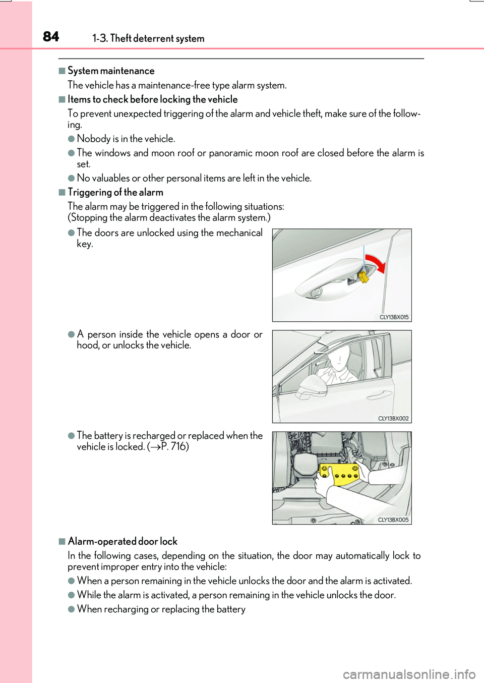LEXUS RX200T 2017 Manual Online 841-3. Theft deterrent system
RX350/RX200t_EE_OM48F32E
■System maintenance
The vehicle has a maintenance-free type alarm system.
■Items to check before locking the vehicle
To prevent unexpected LEXUS RX200T 2017 Manual Online 841-3. Theft deterrent system
RX350/RX200t_EE_OM48F32E
■System maintenance
The vehicle has a maintenance-free type alarm system.
■Items to check before locking the vehicle
To prevent unexpected