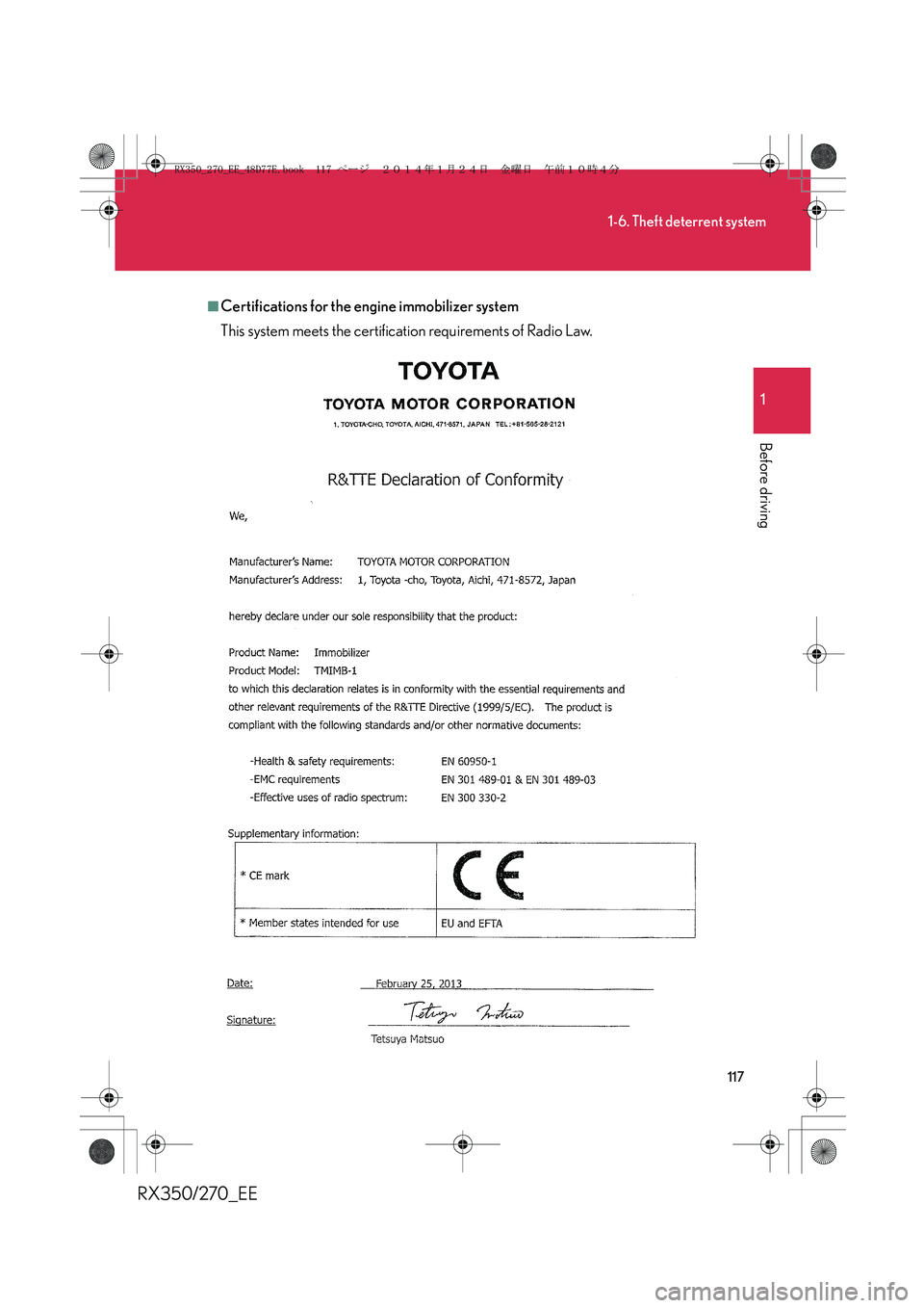 LEXUS RX270 2014  Owners Manual 117
1-6. Theft deterrent system
1
Before driving
RX350/270_EE
■Certifications for the engine immobilizer system
This system meets the certification requirements of Radio Law.
RX350_270_EE_48D77E.boo