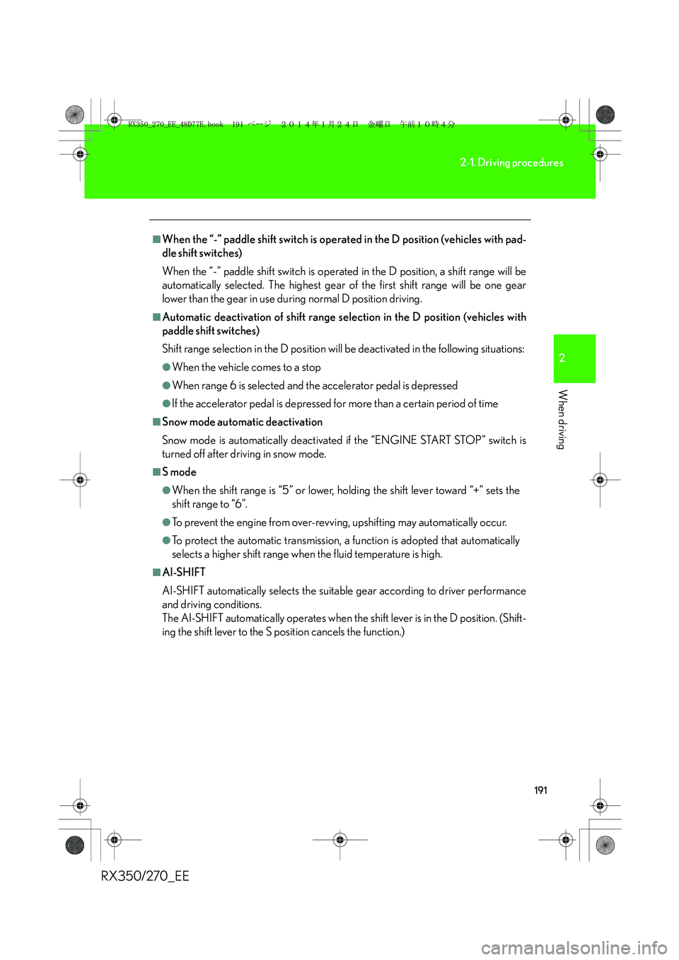 LEXUS RX270 2014 Owners Manual 191
2-1. Driving procedures
2
When driving
RX350/270_EE
■When the “-” paddle shift switch is operated in the D position (vehicles with pad-
dle shift switches)
When the “-” paddle shift swit LEXUS RX270 2014 Owners Manual 191
2-1. Driving procedures
2
When driving
RX350/270_EE
■When the “-” paddle shift switch is operated in the D position (vehicles with pad-
dle shift switches)
When the “-” paddle shift swit