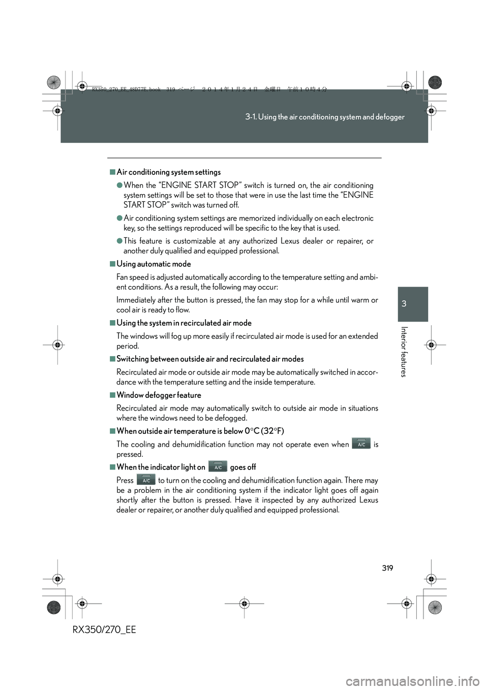 LEXUS RX270 2014 Owners Manual 319
3-1. Using the air conditioning system and defogger
3
Interior features
RX350/270_EE
■Air conditioning system settings
●When the “ENGINE START STOP” switch is turned on, the air conditioni LEXUS RX270 2014 Owners Manual 319
3-1. Using the air conditioning system and defogger
3
Interior features
RX350/270_EE
■Air conditioning system settings
●When the “ENGINE START STOP” switch is turned on, the air conditioni