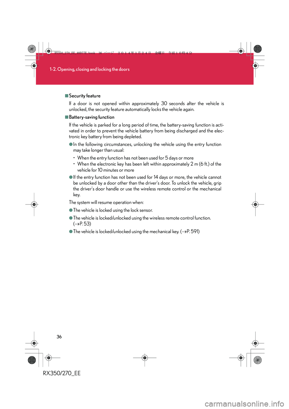 LEXUS RX270 2014 Owners Manual 36
1-2. Opening, closing and locking the doors
RX350/270_EE
■Security feature
If a door is not opened within approximately 30 seconds after the vehicle is
unlocked, the security feature automaticall LEXUS RX270 2014 Owners Manual 36
1-2. Opening, closing and locking the doors
RX350/270_EE
■Security feature
If a door is not opened within approximately 30 seconds after the vehicle is
unlocked, the security feature automaticall