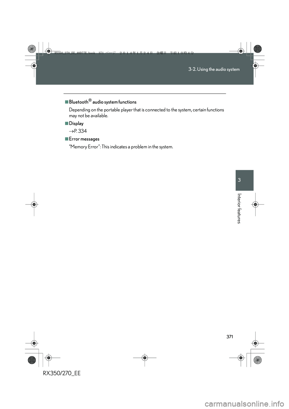 LEXUS RX270 2014  Owners Manual 371
3-2. Using the audio system
3
Interior features
RX350/270_EE
■Bluetooth® audio system functions
Depending on the portable player that is connected to the system, certain functions
may not be av