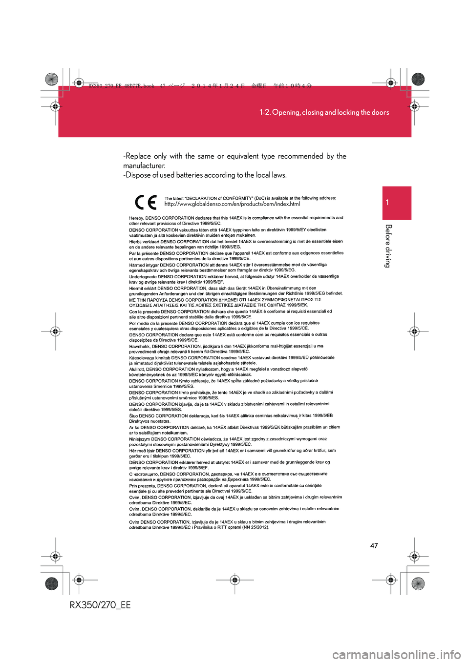 LEXUS RX270 2014 Service Manual 47
1-2. Opening, closing and locking the doors
1
Before driving
RX350/270_EE
-Replace only with the same or equivalent type recommended by the
manufacturer. 
-Dispose of used batteries according to th