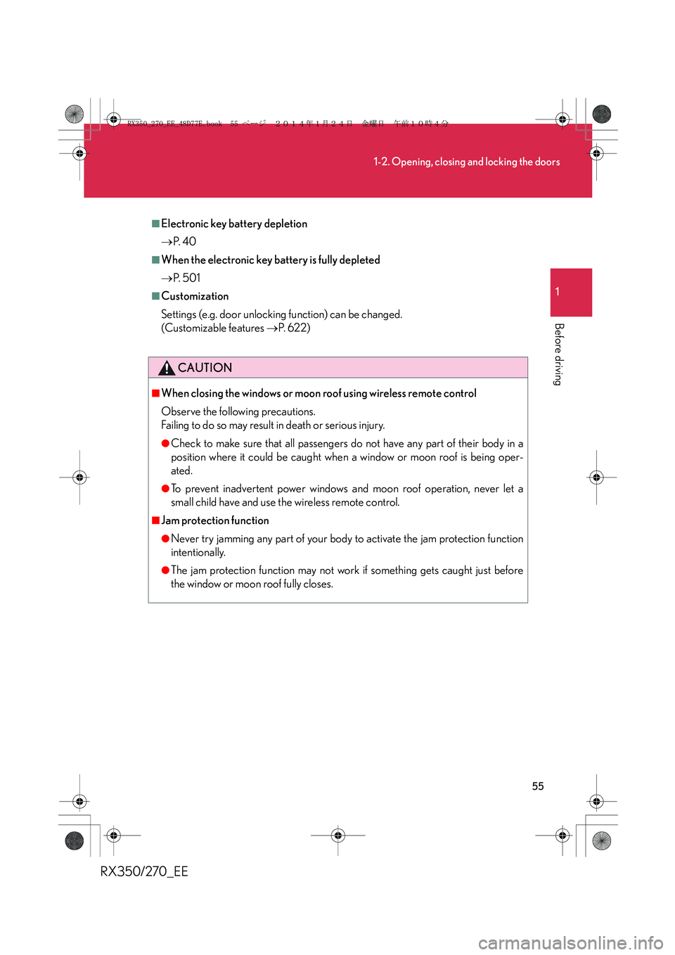 LEXUS RX270 2014  Owners Manual 55
1-2. Opening, closing and locking the doors
1
Before driving
RX350/270_EE
■Electronic key battery depletion
→P.  4 0
■When the electronic key battery is fully depleted
→P.  5 0 1
■Customi