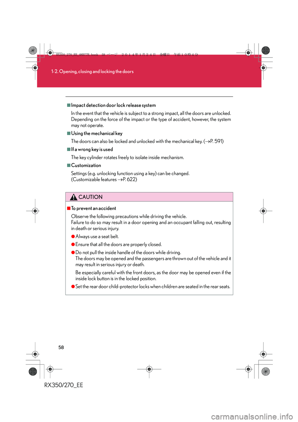 LEXUS RX270 2014 Workshop Manual 58
1-2. Opening, closing and locking the doors
RX350/270_EE
■Impact detection door lock release system
In the event that the vehicle is subject to a strong impact, all the doors are unlocked.
Depend