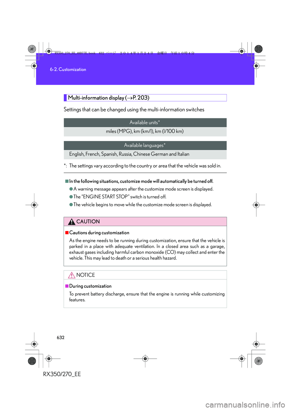 LEXUS RX270 2014 Owners Manual 632
6-2. Customization
RX350/270_EE
Multi-information display (→P. 2 0 3 )
Settings that can be changed using the multi-information switches
*: The settings vary according to the country or area th LEXUS RX270 2014 Owners Manual 632
6-2. Customization
RX350/270_EE
Multi-information display (→P. 2 0 3 )
Settings that can be changed using the multi-information switches
*: The settings vary according to the country or area th