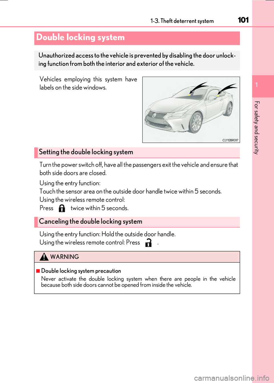 LEXUS RX300H 2017 User Guide 1011-3. Theft deterrent system
1
For safety and security
RC300h_EE(OM24740E)
Vehicles employing this system have
labels on the side windows.
Turn the power switch off, have all the passengers exit t LEXUS RX300H 2017 User Guide 1011-3. Theft deterrent system
1
For safety and security
RC300h_EE(OM24740E)
Vehicles employing this system have
labels on the side windows.
Turn the power switch off, have all the passengers exit t