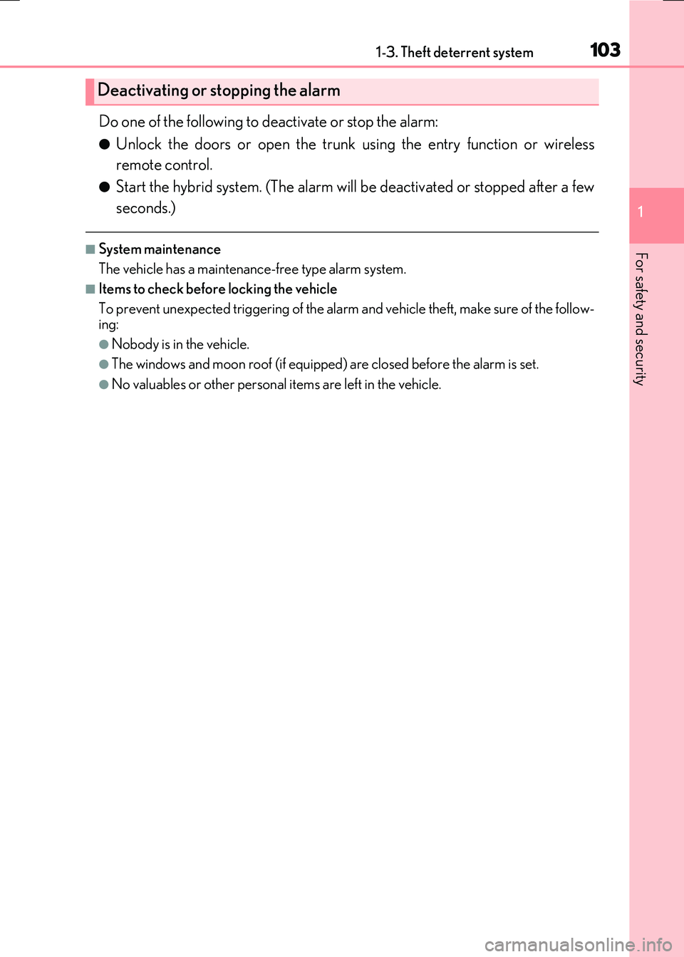 LEXUS RX300H 2017  Owners Manual 1031-3. Theft deterrent system
1
For safety and security
RC300h_EE(OM24740E)
Do one of the following to deactivate or stop the alarm:
●Unlock the doors or open the trunk using the entry function or 