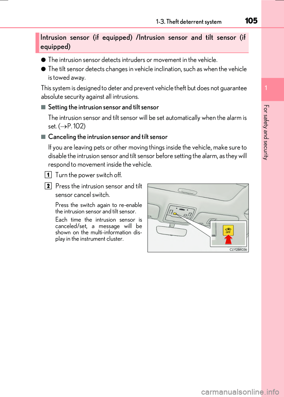 LEXUS RX300H 2017 User Guide 1051-3. Theft deterrent system
1
For safety and security
RC300h_EE(OM24740E)
●The intrusion sensor detects intruders or movement in the vehicle.
●The tilt sensor detects changes in vehicle inclina LEXUS RX300H 2017 User Guide 1051-3. Theft deterrent system
1
For safety and security
RC300h_EE(OM24740E)
●The intrusion sensor detects intruders or movement in the vehicle.
●The tilt sensor detects changes in vehicle inclina