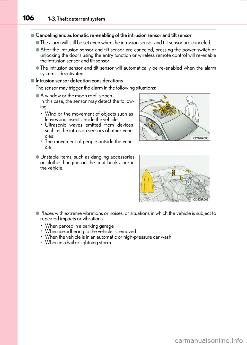 LEXUS RX300H 2017  Owners Manual 1061-3. Theft deterrent system
RC300h_EE(OM24740E)
■Canceling and automatic re-enabling of the intrusion sensor and tilt sensor
●The alarm will still be set even when the intrusion sensor and tilt