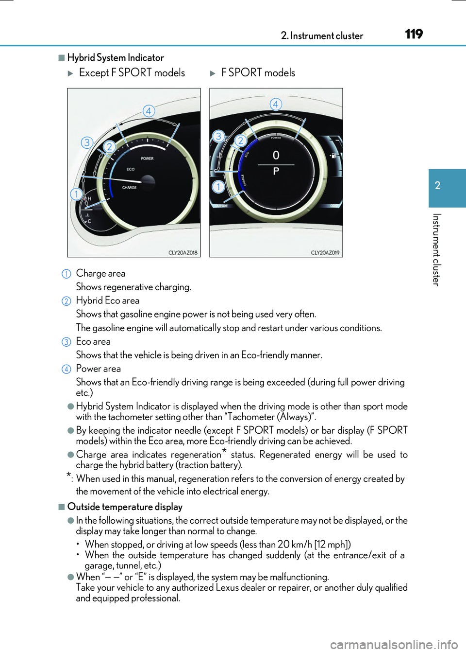 LEXUS RX300H 2017 Owners Manual 1192. Instrument cluster
2
Instrument cluster
RC300h_EE(OM24740E)
■Hybrid System Indicator
Charge area
Shows regenerative charging.
Hybrid Eco area
Shows that gasoline engine power is not being u LEXUS RX300H 2017 Owners Manual 1192. Instrument cluster
2
Instrument cluster
RC300h_EE(OM24740E)
■Hybrid System Indicator
Charge area
Shows regenerative charging.
Hybrid Eco area
Shows that gasoline engine power is not being u