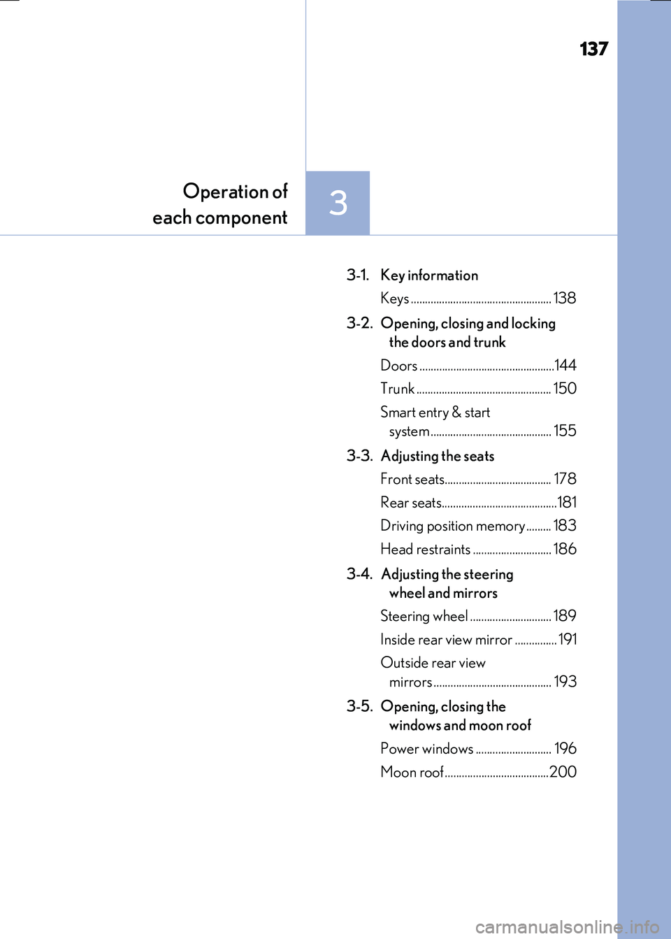 LEXUS RX300H 2017 Owners Manual 137
3
Operation of
each component
RC300h_EE(OM24740E)
3-1. Key information
Keys .................................................. 138
3-2. Opening, closing and locking
the doors and trunk
Door LEXUS RX300H 2017 Owners Manual 137
3
Operation of
each component
RC300h_EE(OM24740E)
3-1. Key information
Keys .................................................. 138
3-2. Opening, closing and locking
the doors and trunk
Door