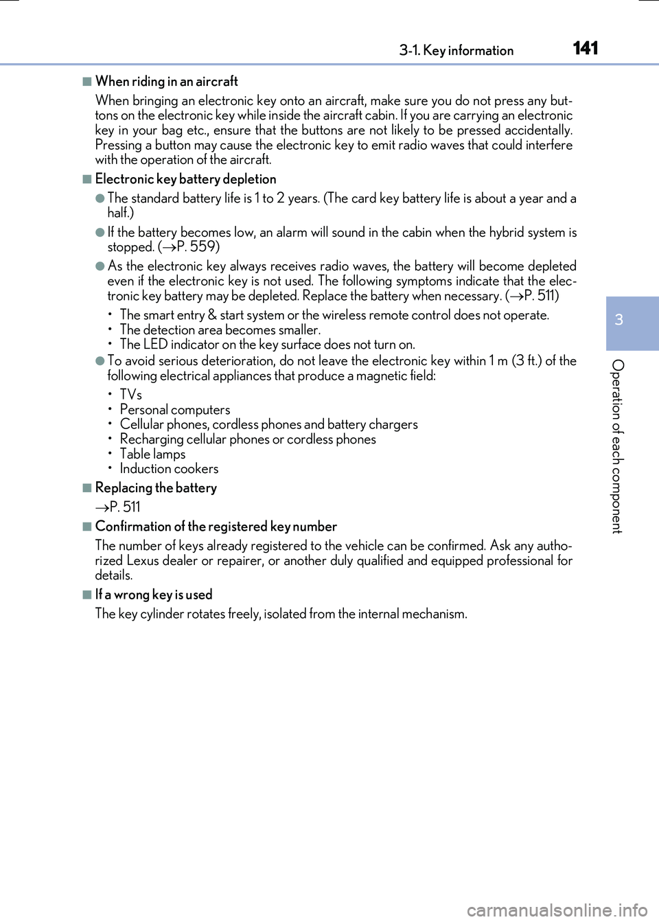 LEXUS RX300H 2017 Owners Manual 1413-1. Key information
3
Operation of each component
RC300h_EE(OM24740E)
■When riding in an aircraft
When bringing an electronic key onto an aircraft, make sure you do not press any but- tons on t LEXUS RX300H 2017 Owners Manual 1413-1. Key information
3
Operation of each component
RC300h_EE(OM24740E)
■When riding in an aircraft
When bringing an electronic key onto an aircraft, make sure you do not press any but- tons on t