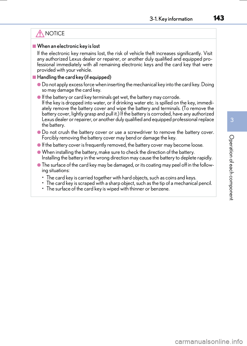 LEXUS RX300H 2017 Owners Manual 1433-1. Key information
3
Operation of each component
RC300h_EE(OM24740E)
NOTICE
■When an electronic key is lost
If the electronic key remains lost, the risk of vehicle theft increases significant LEXUS RX300H 2017 Owners Manual 1433-1. Key information
3
Operation of each component
RC300h_EE(OM24740E)
NOTICE
■When an electronic key is lost
If the electronic key remains lost, the risk of vehicle theft increases significant