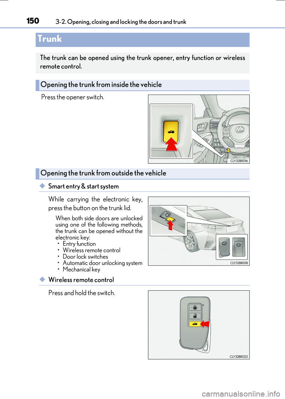 LEXUS RX300H 2017 Owners Manual 1503-2. Opening, closing and locking the doors and trunk
RC300h_EE(OM24740E)
Press the opener switch.
◆Smart entry & start system
While carrying the electronic key,
press the button on the trunk l LEXUS RX300H 2017 Owners Manual 1503-2. Opening, closing and locking the doors and trunk
RC300h_EE(OM24740E)
Press the opener switch.
◆Smart entry & start system
While carrying the electronic key,
press the button on the trunk l
