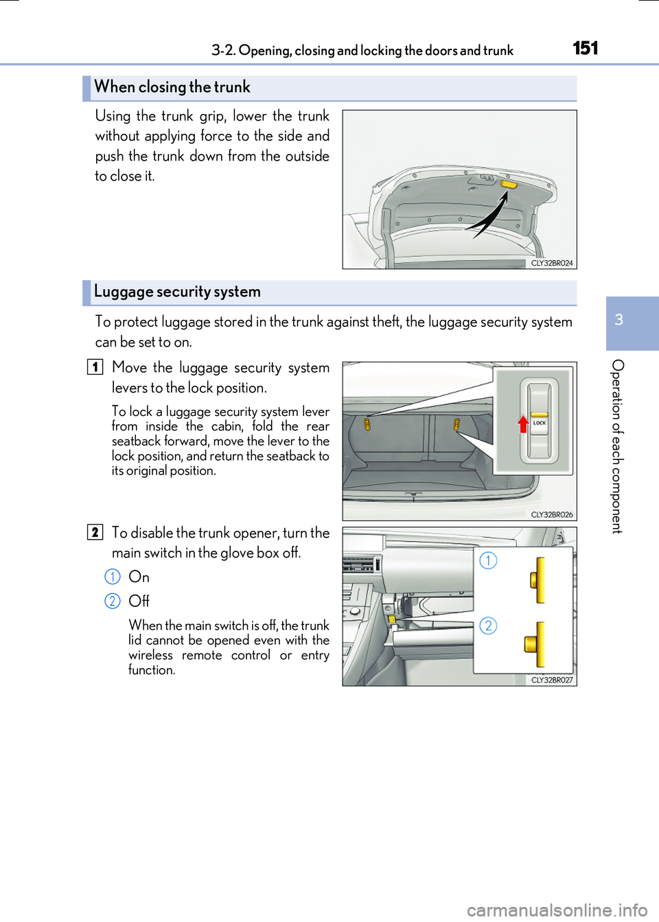 LEXUS RX300H 2017  Owners Manual 1513-2. Opening, closing and locking the doors and trunk
3
Operation of each component
RC300h_EE(OM24740E)
Using the trunk grip, lower the trunk 
without applying force to the side and 
push the trunk