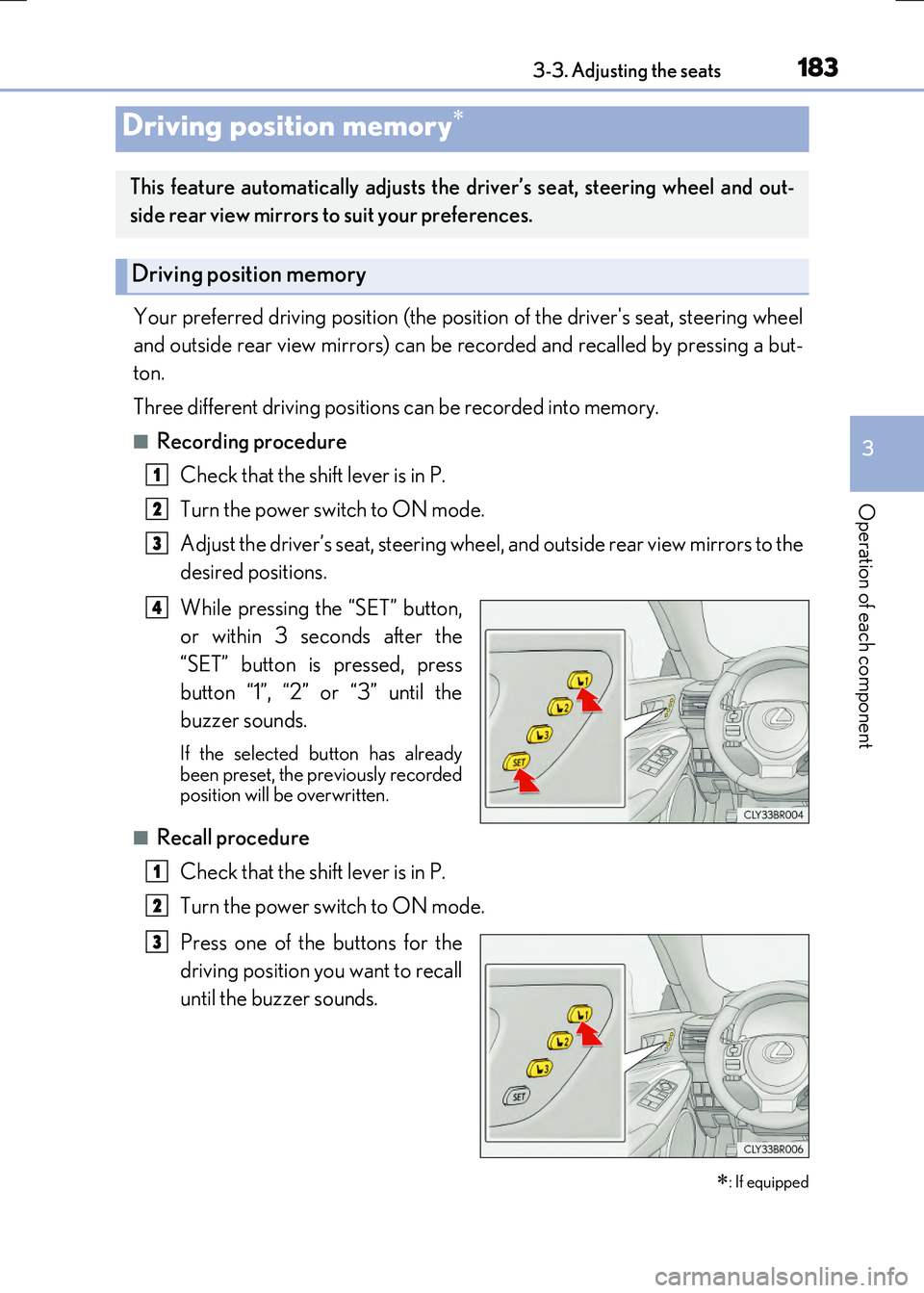 LEXUS RX300H 2017 Owners Manual 1833-3. Adjusting the seats
3
Operation of each component
RC300h_EE(OM24740E)
Your preferred driving position (the position of the drivers seat, steering wheel
and outside rear view mirrors) can be LEXUS RX300H 2017 Owners Manual 1833-3. Adjusting the seats
3
Operation of each component
RC300h_EE(OM24740E)
Your preferred driving position (the position of the drivers seat, steering wheel
and outside rear view mirrors) can be