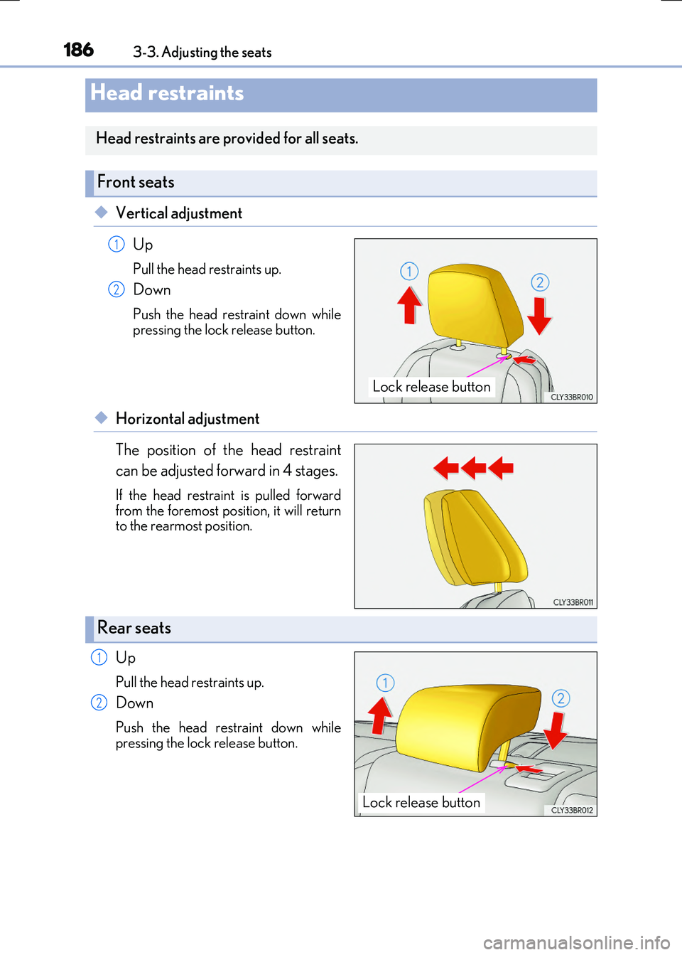 LEXUS RX300H 2017 Owners Manual 1863-3. Adjusting the seats
RC300h_EE(OM24740E)
◆Vertical adjustment
Up
Pull the head restraints up.
Down
Push the head restraint down while pressing the lock release button.
◆Horizontal adjustme LEXUS RX300H 2017 Owners Manual 1863-3. Adjusting the seats
RC300h_EE(OM24740E)
◆Vertical adjustment
Up
Pull the head restraints up.
Down
Push the head restraint down while pressing the lock release button.
◆Horizontal adjustme