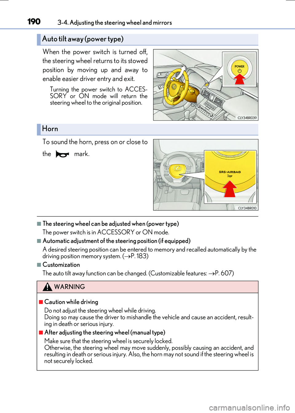 LEXUS RX300H 2017 Owners Manual 1903-4. Adjusting the steering wheel and mirrors
RC300h_EE(OM24740E)
When the power switch is turned off,
the steering wheel returns to its stowed
position by moving up and away to
enable easier dr LEXUS RX300H 2017 Owners Manual 1903-4. Adjusting the steering wheel and mirrors
RC300h_EE(OM24740E)
When the power switch is turned off,
the steering wheel returns to its stowed
position by moving up and away to
enable easier dr