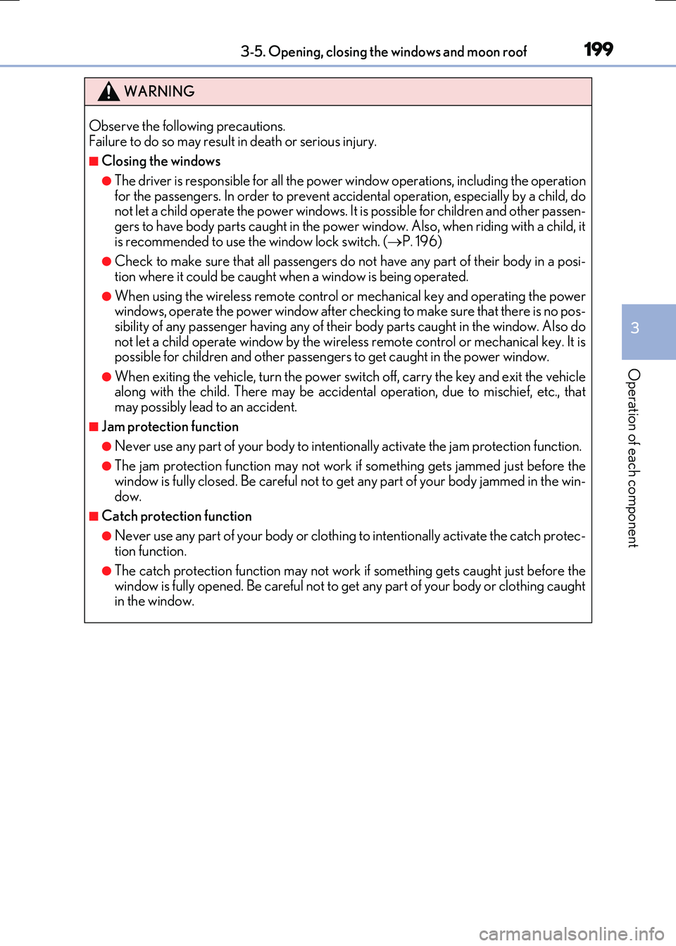 LEXUS RX300H 2017 Owners Manual 1993-5. Opening, closing the windows and moon roof
3
Operation of each component
RC300h_EE(OM24740E)
WARNING
Observe the following precautions. Failure to do so may result in death or serious injury. LEXUS RX300H 2017 Owners Manual 1993-5. Opening, closing the windows and moon roof
3
Operation of each component
RC300h_EE(OM24740E)
WARNING
Observe the following precautions. Failure to do so may result in death or serious injury.