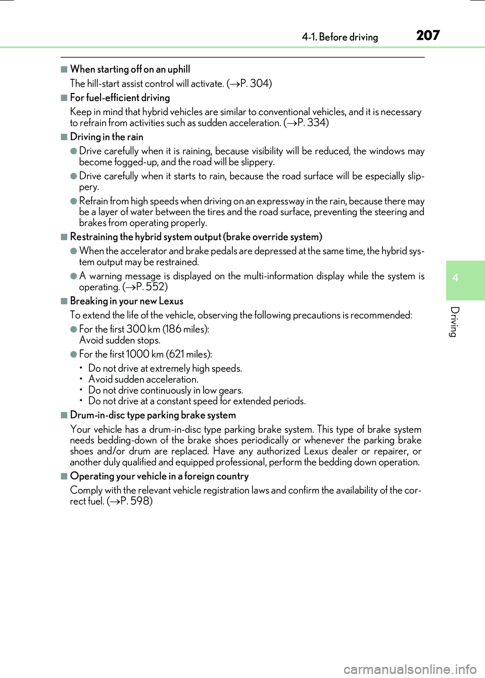 LEXUS RX300H 2017 Owners Manual 2074-1. Before driving
4
Driving
RC300h_EE(OM24740E)
■When starting off on an uphill
The hill-start assist co ntrol will activate. (P. 304)
■For fuel-efficient driving
Keep in mind that hybri LEXUS RX300H 2017 Owners Manual 2074-1. Before driving
4
Driving
RC300h_EE(OM24740E)
■When starting off on an uphill
The hill-start assist co ntrol will activate. (P. 304)
■For fuel-efficient driving
Keep in mind that hybri