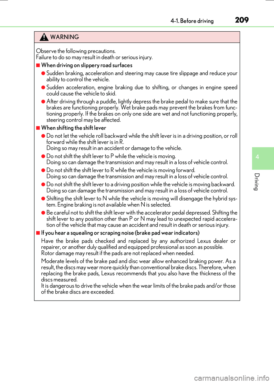 LEXUS RX300H 2017 Owners Manual 2094-1. Before driving
4
Driving
RC300h_EE(OM24740E)
WARNING
Observe the following precautions. Failure to do so may result in death or serious injury.
■When driving on slippery road surfaces
●Su LEXUS RX300H 2017 Owners Manual 2094-1. Before driving
4
Driving
RC300h_EE(OM24740E)
WARNING
Observe the following precautions. Failure to do so may result in death or serious injury.
■When driving on slippery road surfaces
●Su