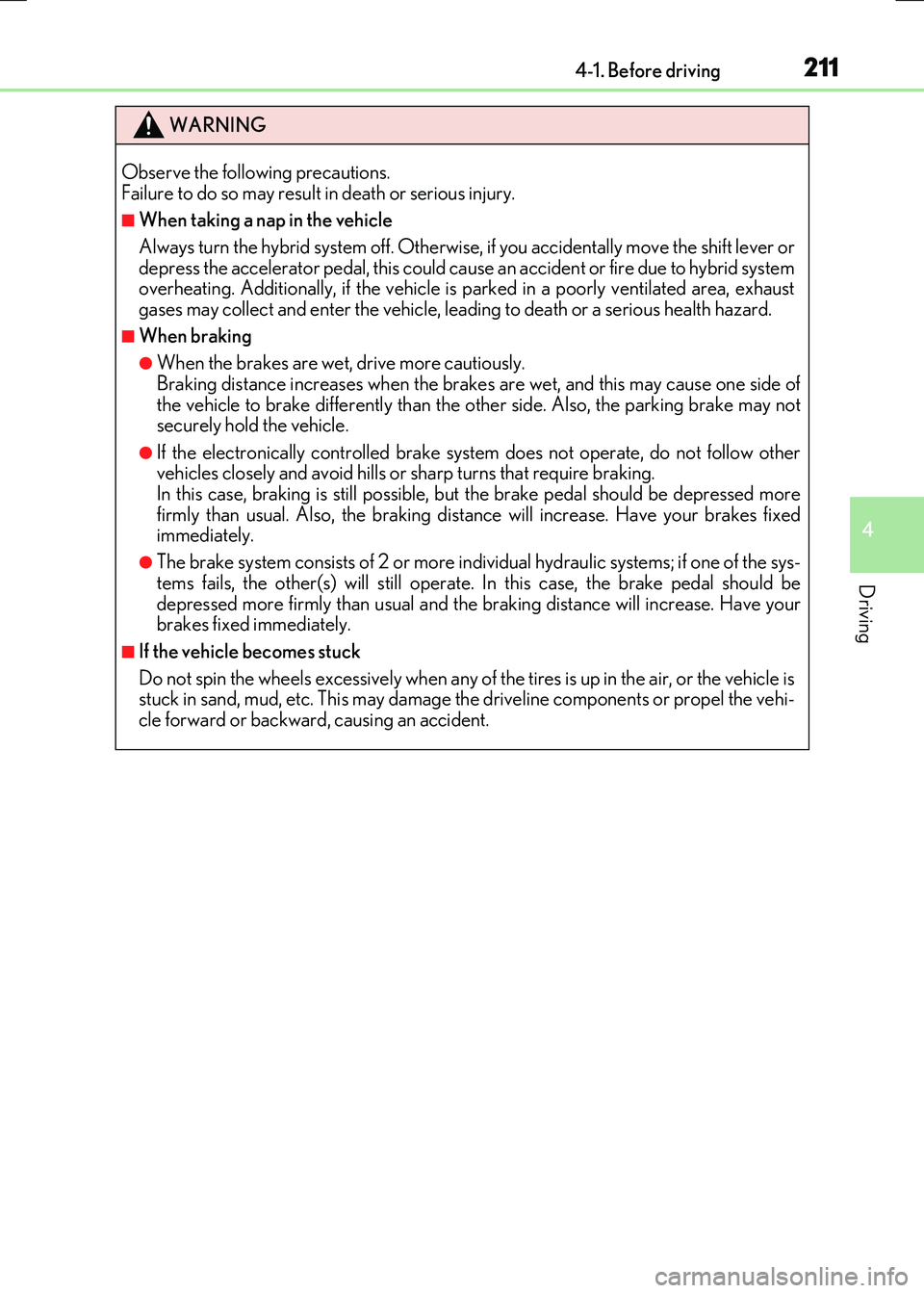 LEXUS RX300H 2017 Owners Manual 2114-1. Before driving
4
Driving
RC300h_EE(OM24740E)
WARNING
Observe the following precautions. Failure to do so may result in death or serious injury.
■When taking a nap in the vehicle
Always tur LEXUS RX300H 2017 Owners Manual 2114-1. Before driving
4
Driving
RC300h_EE(OM24740E)
WARNING
Observe the following precautions. Failure to do so may result in death or serious injury.
■When taking a nap in the vehicle
Always tur