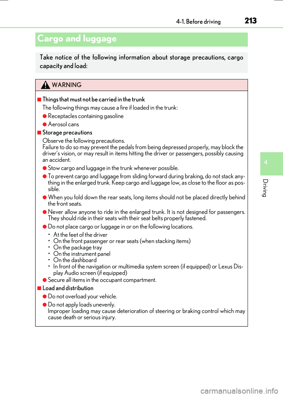 LEXUS RX300H 2017 Owners Manual 2134-1. Before driving
4
Driving
RC300h_EE(OM24740E)
Cargo and luggage
Take notice of the following information about storage precautions, cargo
capacity and load:
WARNING
■Things that must not be LEXUS RX300H 2017 Owners Manual 2134-1. Before driving
4
Driving
RC300h_EE(OM24740E)
Cargo and luggage
Take notice of the following information about storage precautions, cargo
capacity and load:
WARNING
■Things that must not be
