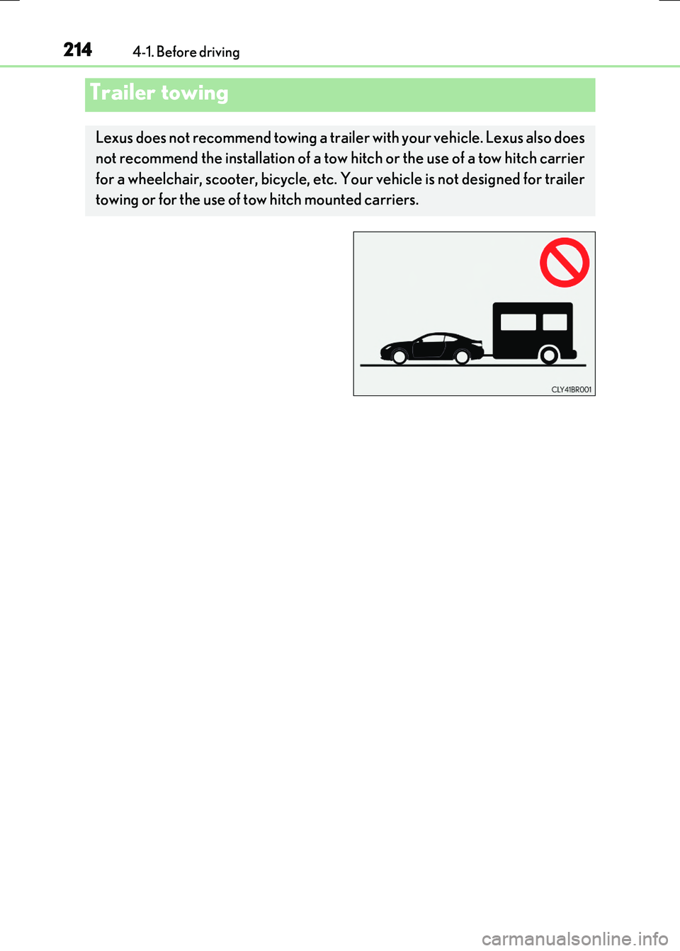LEXUS RX300H 2017 Owners Manual 2144-1. Before driving
RC300h_EE(OM24740E)
Trailer towing
Lexus does not recommend towing a trailer with your vehicle. Lexus also does
not recommend the installation of a tow hitch or the use of a to LEXUS RX300H 2017 Owners Manual 2144-1. Before driving
RC300h_EE(OM24740E)
Trailer towing
Lexus does not recommend towing a trailer with your vehicle. Lexus also does
not recommend the installation of a tow hitch or the use of a to