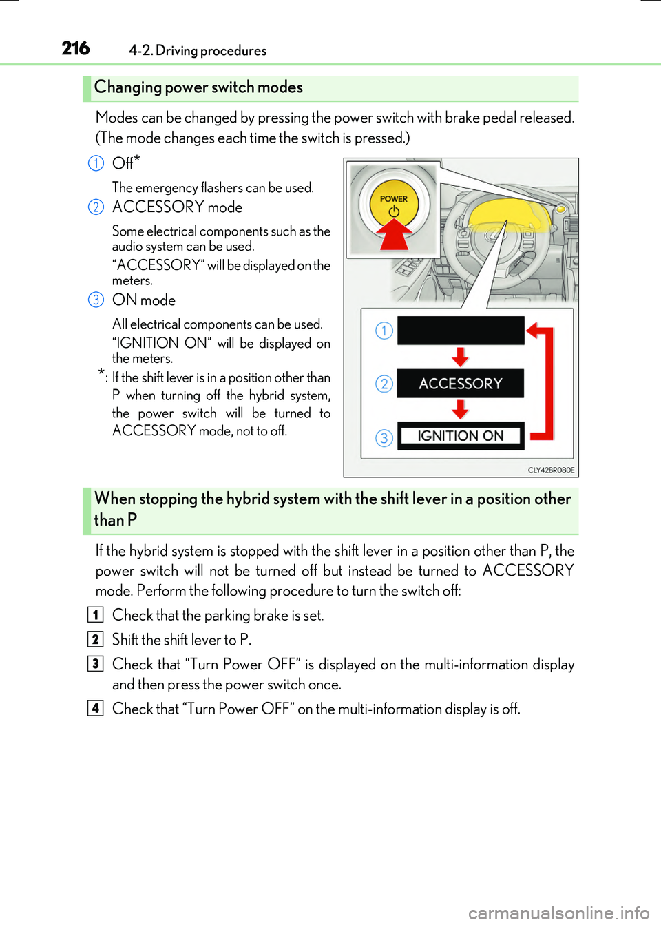 LEXUS RX300H 2017 Owners Manual 2164-2. Driving procedures
RC300h_EE(OM24740E)
Modes can be changed by pressing the power switch with brake pedal released.
(The mode changes each time the switch is pressed.)
Off*
The emergency fla LEXUS RX300H 2017 Owners Manual 2164-2. Driving procedures
RC300h_EE(OM24740E)
Modes can be changed by pressing the power switch with brake pedal released.
(The mode changes each time the switch is pressed.)
Off*
The emergency fla