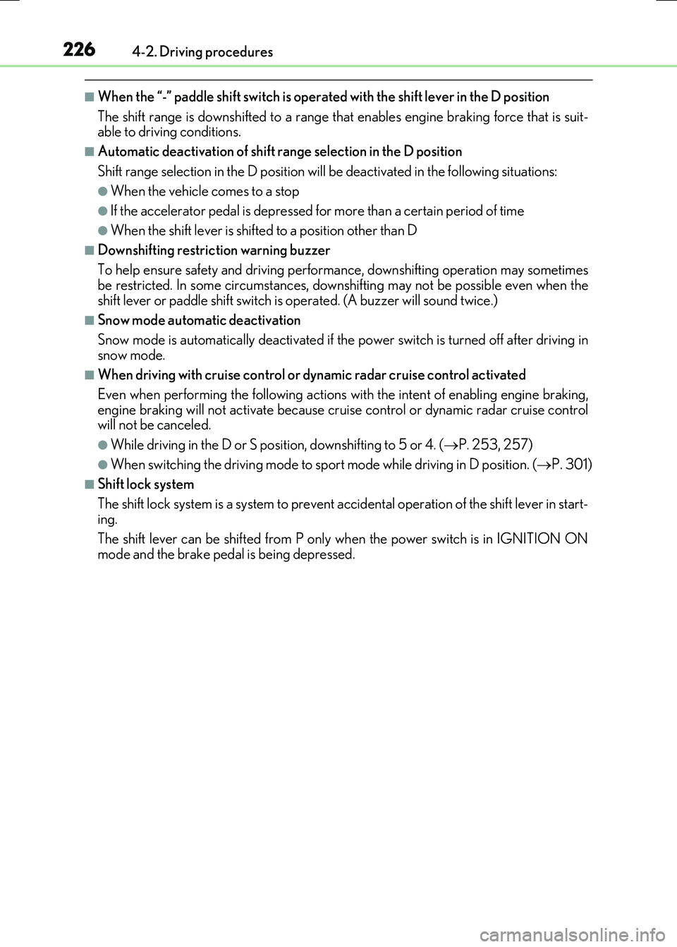 LEXUS RX300H 2017  Owners Manual 2264-2. Driving procedures
RC300h_EE(OM24740E)
■When the “-” paddle shift switch is operated with the shift lever in the D position 
The shift range is downshifted  to a range that enables engin