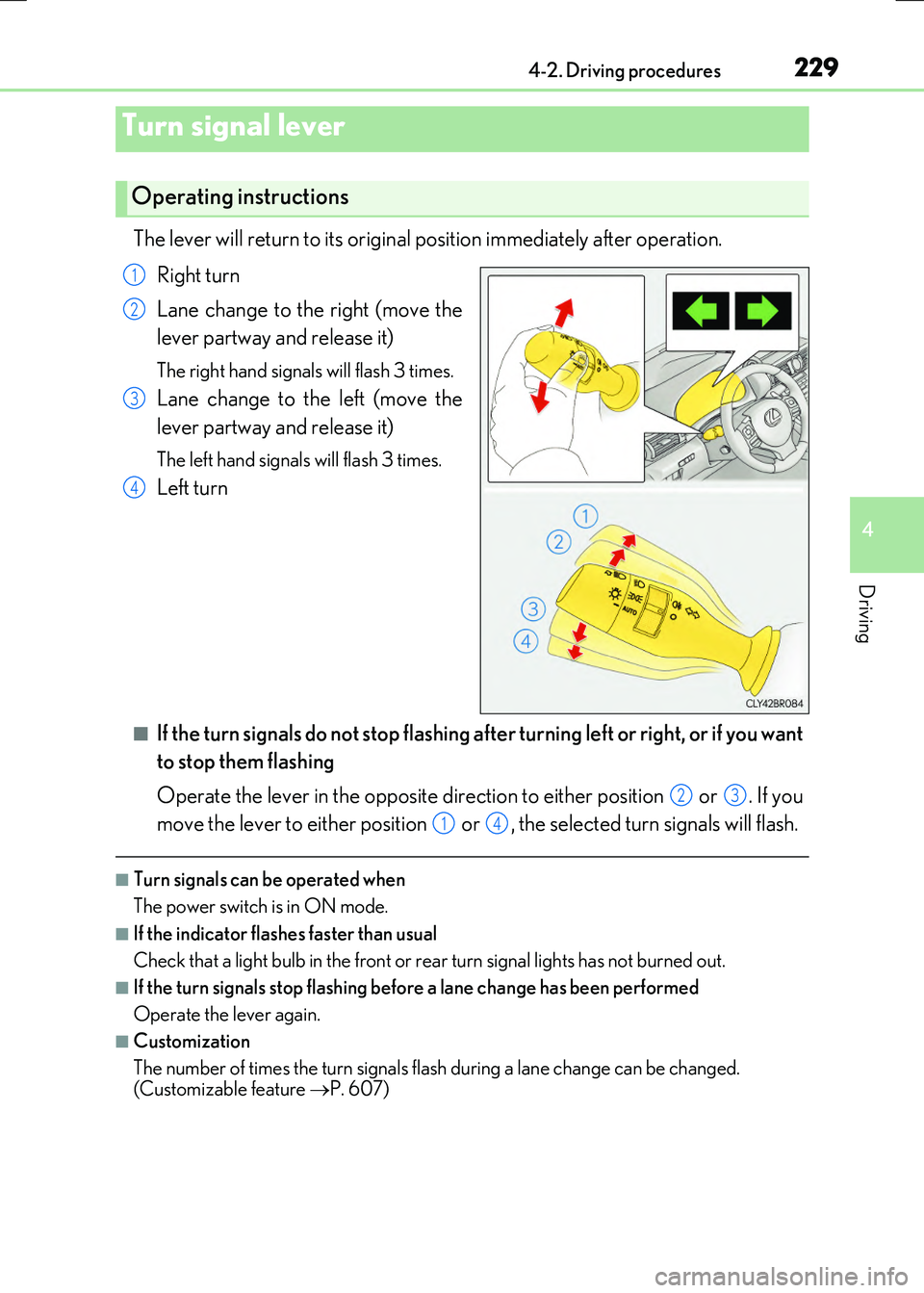 LEXUS RX300H 2017  Owners Manual 2294-2. Driving procedures
4
Driving
RC300h_EE(OM24740E)
The lever will return to its original position immediately after operation. 
Right turn 
Lane change to the right (move the 
lever partway and 