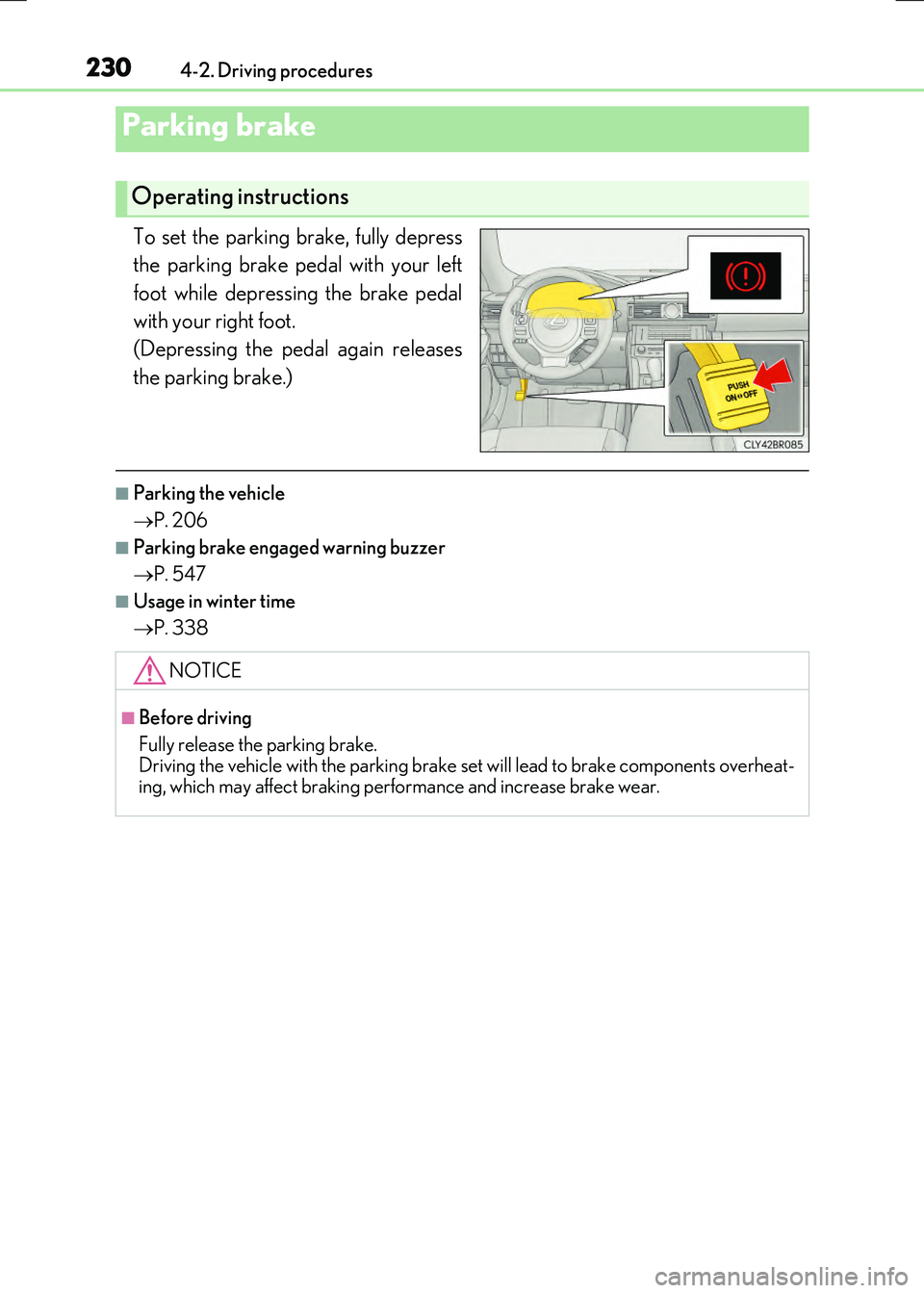 LEXUS RX300H 2017  Owners Manual 2304-2. Driving procedures
RC300h_EE(OM24740E)
To set the parking brake, fully depress 
the parking brake pedal with your left 
foot while depressing the brake pedal 
with your right foot.  
(Depressi